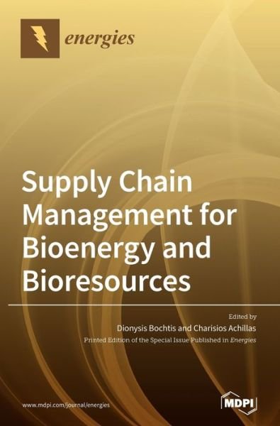 Cover for Dionysis Bochtis · Supply Chain Management for Bioenergy and Bioresources (Inbunden Bok) (2020)