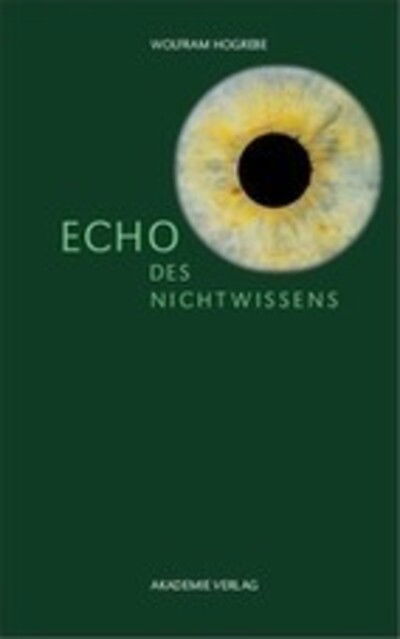 Echo des Nichtwissens - Wolfram Hogrebe - Kirjat - de Gruyter - 9783050042060 - keskiviikko 6. syyskuuta 2006