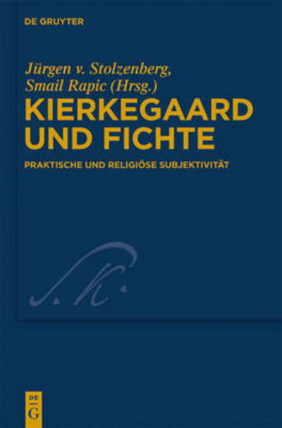 Cover for Smail Rapic · Kierkegaard Und Fichte: Praktische Und Religiöse Subjektivität (Kierkegaard Studies Monograph) (German Edition) (Hardcover Book) [German, 1 edition] (2010)