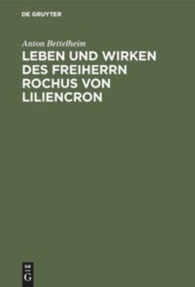 Cover for Anton Bettelheim · Leben und Wirken des Freiherrn Rochus von Liliencron (Hardcover Book) (1917)