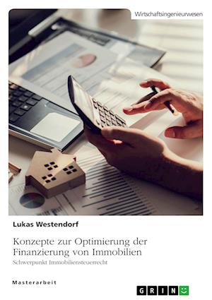 Cover for Lukas Westendorf · Konzepte zur Optimierung der Finanzierung von Immobilien. Schwerpunkt Immobiliensteuerrecht (Paperback Book) (2021)