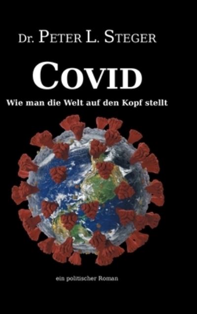 Cover for Steger · COVID - Wie man die Welt auf den (N/A) (2021)