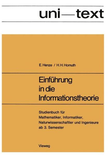 Einfuhrung in Die Informationstheorie: Studienbuch Fur Mathematiker, Informatiker, Naturwissenschaftler Und Ingenieure AB 3. Semester - Uni-Texte - Ernst Henze - Books - Springer Fachmedien Wiesbaden - 9783528130060 - 1974