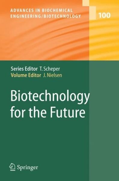 Cover for Jens Nielsen · Biotechnology for the Future - Advances in Biochemical Engineering / Biotechnology (Inbunden Bok) [2005 edition] (2005)