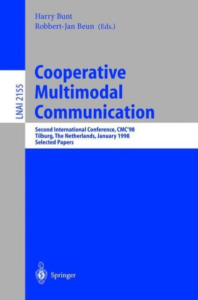 Cover for H Bunt · Cooperative Multimodal Communication: Second International Conference, CMC'98, Tilburg, The Netherlands, January 28-30, 1998. Selected Papers - Lecture Notes in Artificial Intelligence (Paperback Book) [2001 edition] (2001)