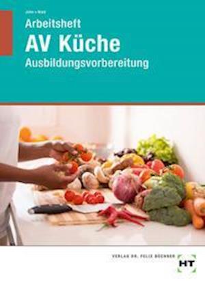 Arbeitsheft AV Küche - Renate John - Books - Handwerk + Technik GmbH - 9783582714060 - May 4, 2021