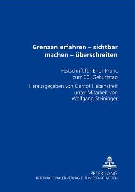 Cover for Grenzen Erfahren - Sichtbar Machen - Ueberschreiten: Festschrift Fuer Erich Prun&amp;#269; Zum 60. Geburtstag (Paperback Book) (2001)