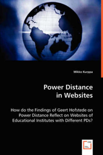 Cover for Mikko Kurppa · Power Distance in Websites: How Do the Findings of Geert Hofstede on Power Distance Reflect on Websites of Educational Institutes with Different Pds? (Paperback Book) (2008)