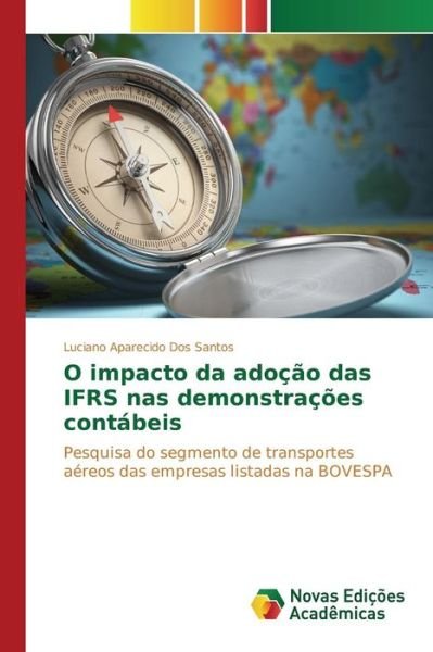 Cover for Dos Santos Luciano Aparecido · O Impacto Da Adocao Das Ifrs Nas Demonstracoes Contabeis (Taschenbuch) (2015)
