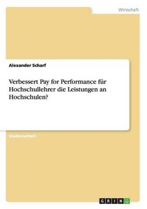 Verbessert Pay for Performance f - Scharf - Kirjat - Grin Publishing - 9783640207060 - tiistai 11. marraskuuta 2008