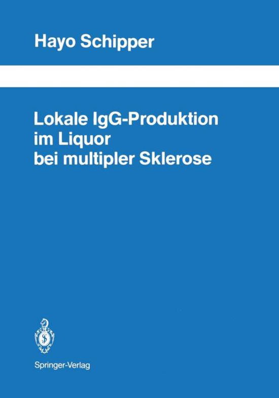 Cover for Hayo I. Schipper · Lokale LgG-produktion Im Liquor Bei Multipler Sklerose - Anleitungen Fur Die Chemische Laboratoriumspraxis (Paperback Book) [Softcover reprint of the original 1st ed. 1989 edition] (2011)