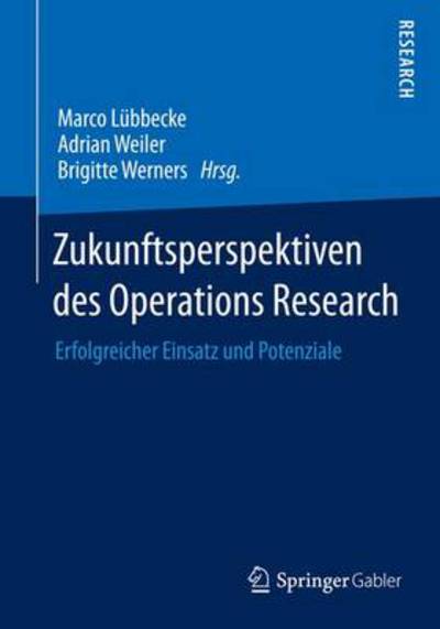 Cover for Marco Lubbecke · Zukunftsperspektiven Des Operations Research: Erfolgreicher Einsatz Und Potenziale (Paperback Book) [2014 edition] (2014)