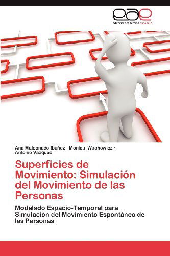 Cover for Antonio Vázquez · Superficies De Movimiento: Simulación Del Movimiento De Las Personas: Modelado Espacio-temporal Para Simulación Del Movimiento Espontáneo De Las Personas (Paperback Bog) [Spanish edition] (2012)