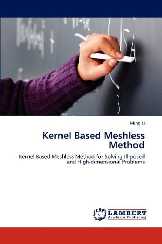 Cover for Ming Li · Kernel Based Meshless Method: Kernel Based Meshless Method for Solving Ill-posed and High-dimensional Problems (Paperback Book) (2012)