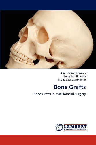 Cover for Srijana Sapkota (Mishra) · Bone Grafts: Bone Grafts in Maxillofacial Surgery (Paperback Book) (2012)