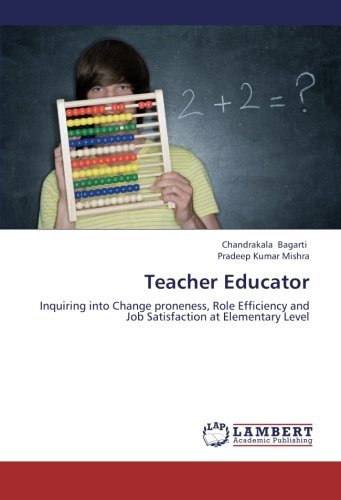 Cover for Pradeep Kumar Mishra · Teacher Educator: Inquiring into Change Proneness, Role Efficiency and Job Satisfaction at Elementary Level (Paperback Book) (2012)