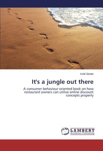 Cover for Ketil Skotte · It's a Jungle out There: a Consumer Behaviour Oriented Book on How Restaurant Owners Can Utilise Online Discount Concepts Properly (Taschenbuch) (2014)