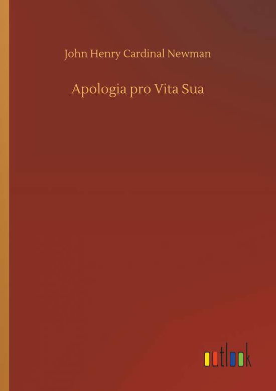 Apologia pro Vita Sua - Newman - Livros -  - 9783734047060 - 21 de setembro de 2018