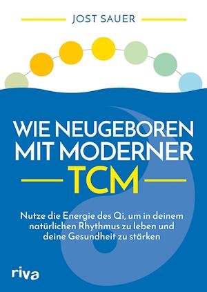 Cover for Jost Sauer · Wie neugeboren mit moderner TCM (Taschenbuch) (2021)