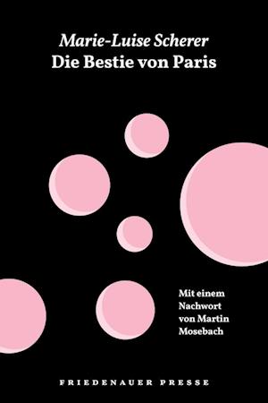 Die Bestie von Paris und andere Geschichten - Marie-Luise Scherer - Böcker - Friedenauer Presse - 9783751880060 - 21 september 2023