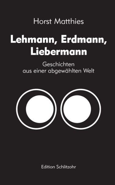 Lehmann, Erdmann, Liebermann - Horst Matthies - Books - Books on Demand Gmbh - 9783754339060 - January 22, 2022