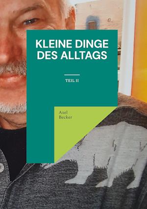 Cover for Axel Becker · Kleine Dinge des Alltags (Hardcover Book) (2022)