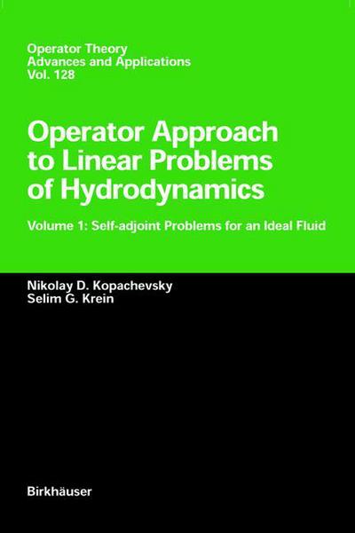Operator Approach to Linear Problems of Hydrodynamics: Volume 1: Self-adjoint Problems for an Ideal Fluid - Operator Theory: Advances and Applications - Nikolay D. Kopachevskii - Books - Birkhauser Verlag AG - 9783764354060 - September 1, 2001