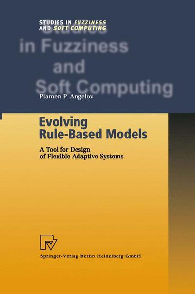 Cover for Plamen Angelov · Evolving Rule-based Models - Studies in Fuzziness and Soft Computing (Paperback Book) [Softcover Reprint of Hardcover 1st Ed. 2002 edition] (2010)