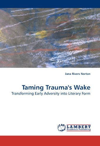 Cover for Jana Rivers Norton · Taming Trauma's Wake: Transforming Early Adversity into Literary Form (Paperback Book) (2009)