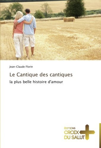 Cover for Jean-claude Florin · Le Cantique Des Cantiques: La Plus Belle Histoire D'amour (Paperback Book) [French edition] (2018)