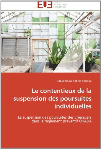 Cover for Ndoyombaye Sabine Boudou · Le Contentieux De La Suspension Des Poursuites Individuelles: La Suspension Des Poursuites Des Créanciers Dans Le Réglément Préventif Ohada (Pocketbok) [French edition] (2018)