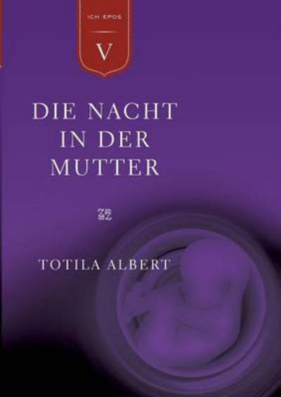 Cover for Totila Albert · Die Geburt Aus Dem Ich Teil 5 - Die Nacht in Der Mutter (Paperback Bog) (2016)