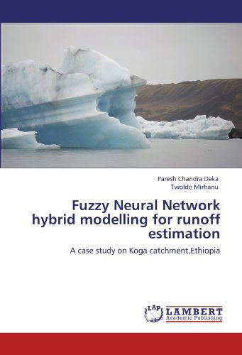 Cover for Twolde Mirhanu · Fuzzy Neural Network Hybrid Modelling for Runoff Estimation: a Case Study on Koga Catchment,ethiopia (Paperback Book) (2011)