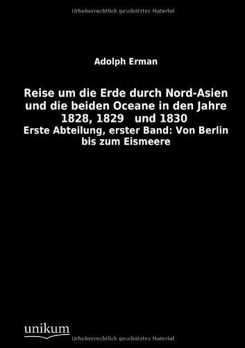 Cover for Adolph Erman · Reise Um Die Erde Durch Nord-asien Und Die Beiden Oceane in den Jahre 1828, 1829 Und 1830 (Paperback Book) [German, 1. Auflage. edition] (2012)