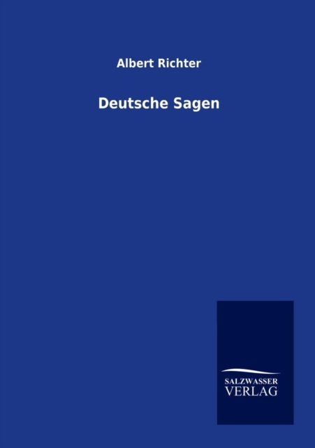 Albert Richter · Deutsche Sagen (Paperback Bog) [German edition] (2012)