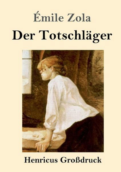 Cover for Emile Zola · Der Totschlager (Grossdruck) (Taschenbuch) (2019)