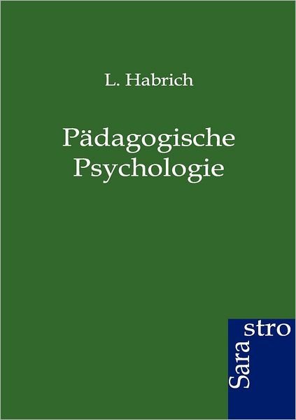 Cover for L Habrich · Padagogische Psychologie (Paperback Bog) [German edition] (2012)