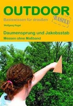 Cover for Wolfgang Regal · Daumensprung und Jakobsstab. OutdoorHandbuch (Paperback Book) (2016)