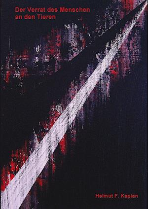 Cover for Helmut F. Kaplan · Der Verrat des Menschen an den Tieren (Paperback Book) (2007)