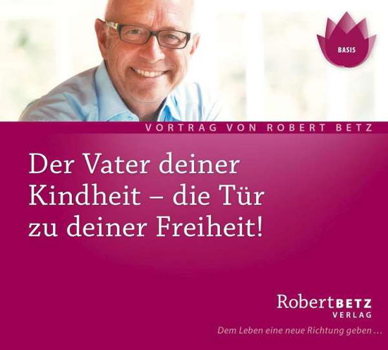 Betz, Robert: Der Vater deiner Kindheit - R.T. Betz - Music -  - 9783940503060 - April 8, 2016