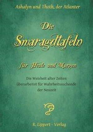 Cover for Lippert R. Verlag · Die Smaragdtafeln für Heute und Morgen (Taschenbuch) (2013)