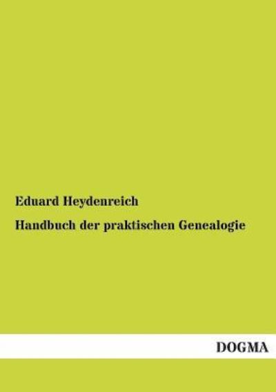 Cover for Eduard Heydenreich · Handbuch der praktischen Genealogie (Paperback Book) [German edition] (2012)