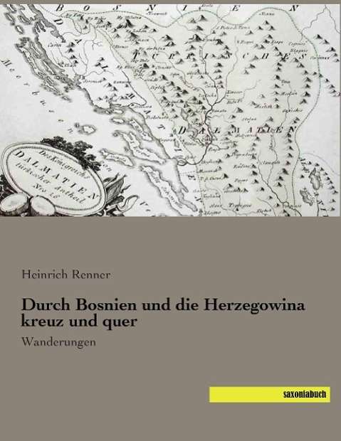 Durch Bosnien und die Herzegowin - Renner - Książki -  - 9783957701060 - 