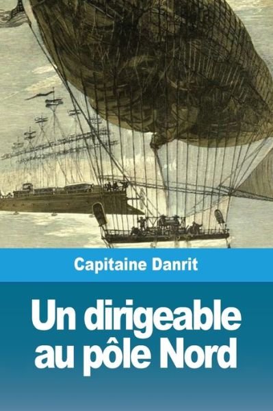 Cover for Capitaine Danrit · Un dirigeable au pole Nord (Taschenbuch) (2019)