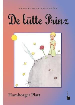 Cover for Antoine de Saint-Exupéry · De lütte Prinz (Bog) (2022)