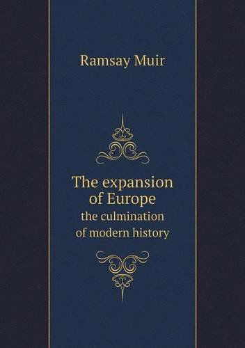 Cover for Muir Ramsay · The Expansion of Europe the Culmination of Modern History (Paperback Book) (2013)