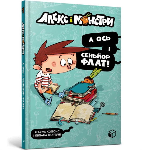 Alex and the monsters. And here is Senor Flat! (Ukrainian language) - Alex and the monsters - Jaume Copons - Bøger - Artbooks - 9786177968060 - 30. december 2022