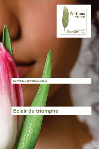 Cover for Germain Cebweru Murhola · Eclair du triomphe (Paperback Book) (2021)