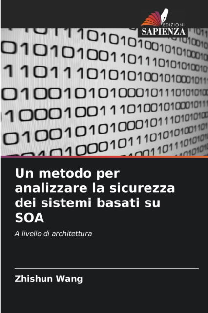 Cover for Zhishun Wang · Un metodo per analizzare la sicurezza dei sistemi basati su SOA (Taschenbuch) (2021)