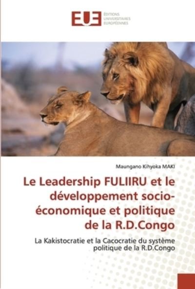 Cover for Maungano Kihyoka Maki · Le Leadership FULIIRU et le développement socio-économique et politique de la R.D.Congo (Paperback Book) (2021)